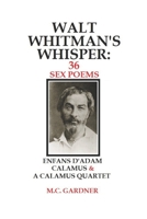 Walt Whitman's Whisper: 36 Sex Poems: Enfans D'Adam, Calamus & A Calamus Quartet 1975999444 Book Cover