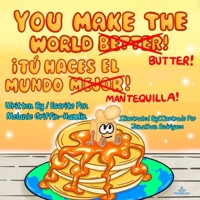 You Make The World Better Butter: Tu Haces El Mundo Mantequilla (You Make The World Butter) B0DCS4XY5P Book Cover