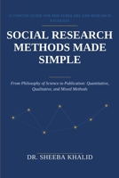 SOCIAL RESEARCH METHODS MADE SIMPLE: A Concise Guide for PhD Scholars and Research Students B0H7W2722K Book Cover