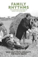 Family Rhythms: The Changing Textures of Family Life in Ireland 0719091527 Book Cover