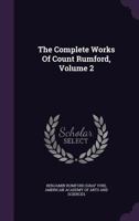 The Complete Works Of Count Rumford, Volume 2 114471124X Book Cover