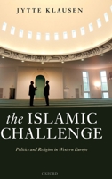 The Islamic Challenge: Politics and Religion in Western Europe 0199231982 Book Cover