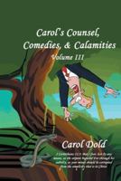 Carol's Counsel, Comedies, & Calamities: Volume III 148176361X Book Cover