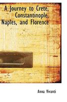 A Journey to Crete, Constantinople, Naples, and Florence. Three Months Abroad 9356571392 Book Cover