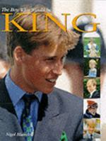 Boy Who Would be King, The: Complete Biography of Prince William 1902616561 Book Cover