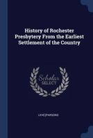 History of Rochester presbytery from the earliest settlement of the country 1376893053 Book Cover
