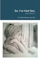 So, I've Had Sex.: Now What Self-Discovery 1387638440 Book Cover