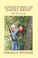 Adventures of Daniel Kroff: The Rustlers 0595331432 Book Cover