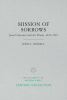 Mission of sorrows;: Jesuit Guevavi and the Pimas, 1691-1767 0816501920 Book Cover