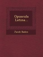 Opuscula Latina... 1249490804 Book Cover