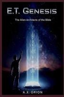 E.T. Genesis: Alien Architects of the Bible B0FPB29LQ3 Book Cover
