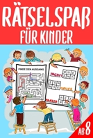 R�tselspa� F�r Kinder Ab 8: Das Dicke R�tselbuch F�r Kinder Ab 8 Jahre mit knifflige Aufgaben, Knobelaufgaben, Knobelspiele, Zahlenbilder, Kreuzwortr�tsel mit Bilder, R�tsel Buch, Kreuzwortr�tsel, Lab B084GK2Z7F Book Cover