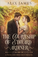 The Courtship of Edward Gardiner: A Pride & Prejudice Prequel 1537706284 Book Cover