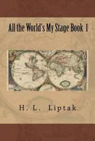 All the World's My Stage Book 1 151714583X Book Cover