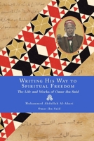 Writing His Way to Spiritual Freedom: The Life and Works of Omar ibn Said B09VWN1FW2 Book Cover