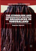 The Symbolism and Communicative Contents of Dreadlocks in Yorubaland 3319301853 Book Cover