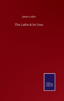 The Lathe & Its Uses 3752517190 Book Cover