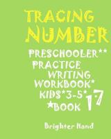 TRACING:*NUMBER*PRESCHOOLERS PRACTICE*Writing WORKBOOK,KIDS*AGES*3-5*: TRACING:*NUMBER*PRESCHOOLERS PRACTICE*Writing WORKBOOK,FOR*KIDS*AGES*3-5* 1975935691 Book Cover