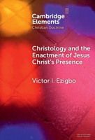 Christology and the Enactment of Jesus Christ's Presence 1009547267 Book Cover