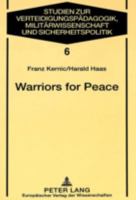 Warriors for Peace: A Sociological Study on the Austrian Experience of Un Peacekeeping 3631350945 Book Cover