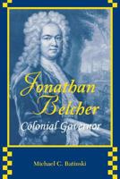 Jonathan Belcher, Colonial Governor 0813151112 Book Cover