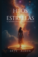 Hijos de las Estrellas: El Próximo Capítulo de la Humanidad (Spanish Edition) B0FQJ1MTP3 Book Cover