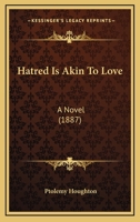 Hatred Is Akin To Love: A Novel 1271099306 Book Cover
