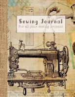 Sewing Journal : Vintage Sewing Machine Print - a Practical Sewing Journal for the Sewing Lover, Crafter and Machinists 1729386792 Book Cover