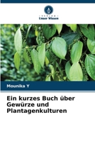 Ein kurzes Buch über Gewürze und Plantagenkulturen 620573771X Book Cover