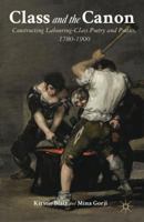 Class and the Canon: Constructing Labouring-Class Poetry and Poetics, 1780-1900 1137030321 Book Cover