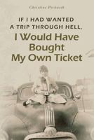 If I Had Wanted a Trip Through Hell, I Would Have Bought My Own Ticket 0615673341 Book Cover