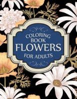 Coloring Book Flowers For Adults: Flowers Coloring Book. Flowers Coloring Book For Kids. 100 Story Paper Pages. 8.5 in x 11 in Cover. B08KLT43VL Book Cover