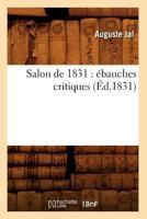 Salon de 1831: A(c)Bauches Critiques (A0/00d.1831) 2012768792 Book Cover