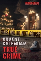 The True Crime Advent Calendar Book: Thrills and Adrenaline during the Christmas Season - True Crime Stories: Serial Killers, unsolved Cases and more ... Crime Investigation and Forensic Psychology 3989293311 Book Cover