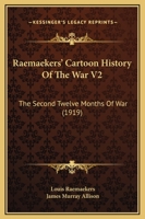 Raemaekers' Cartoon History Of The War V2: The Second Twelve Months Of War 1164882082 Book Cover