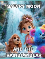 Maevry Moon and The Rainbow Bear B0FNLG4CH6 Book Cover