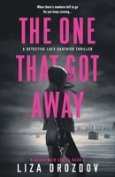 The One That Got Away: A Detective Lucy Gauthier Thriller 1777614201 Book Cover