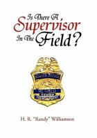 Is There a Supervisor in the Field? 1456897209 Book Cover