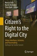 Citizen’s Right to the Digital City: Urban Interfaces, Activism, and Placemaking 9811357277 Book Cover