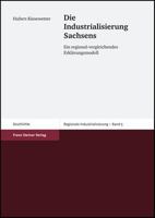 Die Industrialisierung Sachsens: Ein Regional-Vergleichendes Erklarungsmodell 3515085823 Book Cover