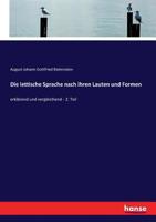 Die Lettische Sprache Nach Ihren Lauten Und Formen: Die Wortbeugung 1142493431 Book Cover