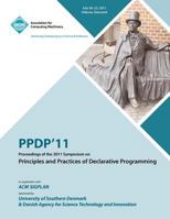 PPDP 11 Proceedings of the 2011 Symposium on Principles and Practices of Declarative Programming 1450312683 Book Cover