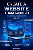 Create a Website from Scratch (Black & White Edition): The Complete Beginner's Guide to Building a Professional WordPress Website with FREE Tools (Guides for begginers or seniors) B0GZ29X7L2 Book Cover