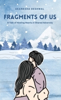 Fragments Of Us: A Tale of Healing Hearts in Shared Adversity B0F7RPD8BD Book Cover