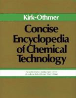Concise Encyclopedia of Chemical Technology 0471869775 Book Cover
