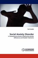 Social Anxiety Disorder: A Comprehensive Review Emphasizing Gender Differences and Possible Treatments 3844304347 Book Cover