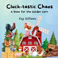 Cluck-tastic Chaos: The Race for the Golden Corn B0DS68LYP9 Book Cover