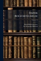 Dansk Bogfortegnelse, Volume 15... 1278954023 Book Cover