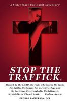 Stop the Traffick: Sister Mary Bad Habit Adventures 1453849416 Book Cover