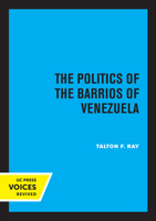 The Politics of the Barrios of Venezuela 0520325982 Book Cover